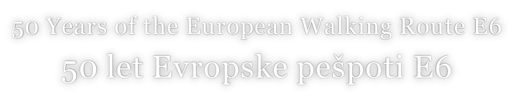 50 Years of the European Walking Route E6  50 let Evropske pešpoti E6